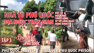 PHU QUOC TOURISM#3 - PHU QUOC JAIL - HELL IN REAL - PROUD OF MY GRANDFATHER 'S HISTORY| TRUNG LA TV