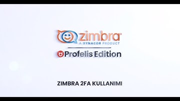 Zimbra Profelis Edition ile Two-Factor Authentication Kurulumu