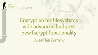 Encryption for filesystems with advanced features new fscrypt functionality - Sweet Tea Dorminy