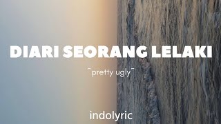Download lagu Diari seorang lelaki - pretty ugly (lyrics)