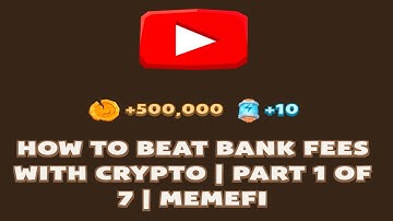 How TO BEAT BANK FEES WITH CRYPTO | PART 1 OF 7 | MEMEFI | Memefi New Video Code