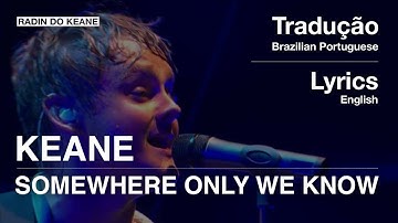 Keane - Somewhere Only We Know​ (Tradução)