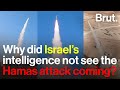Why did Israel not see the Hamas attack coming?