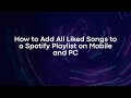 How to Add All Liked Songs to a Spotify Playlist on Mobile and PC