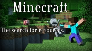 Minecraft - The search for resources.