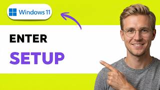 How to Enter Setup in Windows 11 [2026 Full Guide]