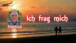 Manfred - Ich frag mich (Originalsong)