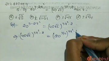 IF ` 20 ^(3- 2x^2   = ( 40  sqrt(5)  ) ^(3x^2-2)`, then  x=  |Class 12 MATH | Doubtnut