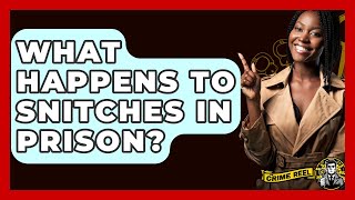 What Happens To Snitches In Prison? - The Crime Reel