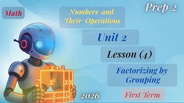 Math | Prep 2 | Unit 2 | Lesson 4 : Factorizing by Grouping /2026