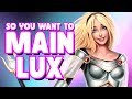 SO YOU WANT TO MAIN LUX