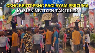 GENG BERTOPENG BERI AYAM PERCUMA DI BUKIT BINTANG UNDSNG PELBAGAI REAKSI NETIZEN