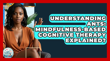 Understanding ANTs: Mindfulness-Based Cognitive Therapy Explained? - CBT Toolkit