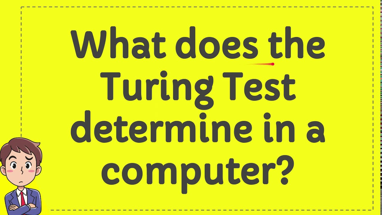What Does The Turing Test Determine In A Computer Youtube