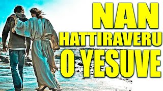 Video thumbnail of "NAN HATTIRAVIRU | O YESUVE | Kannada Christian Song"