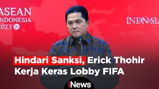 Presiden Jokowi Minta Erick Thohir Kembali Temui FIFA untuk Hindari Sanksi