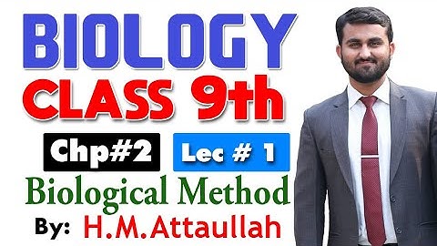 Biological Method | Chapter # 2 | Biology Class 9th | Lec. 1