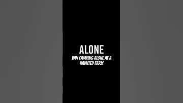 VAN CAMPING ALONE AT HAUNTED FARM GONE WRONG 
