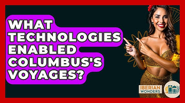 What Technologies Enabled Columbus