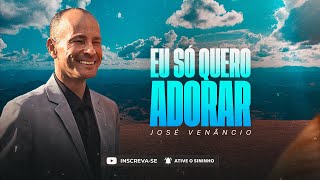 José Venâncio Eu Só Quero Adorar Cover Gerson Rufino