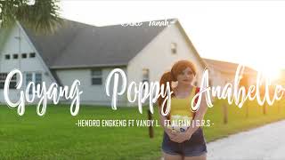 GOYANG POPPY ANABELLE  HENDRO ENGKENG FT VANDY L   FT ALFIAN G R S 2018