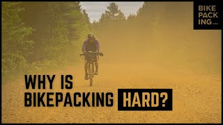 Why Is Bikepacking Hard?