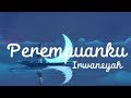 Perempuanku  irwansyah lirik lagu