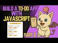 Build A To-Do App With JavaScript Tutorial Walkthrough Part 2