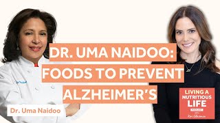 Episode 24: Dr. Uma Naidoo: Foods to Prevent Alzheimer's