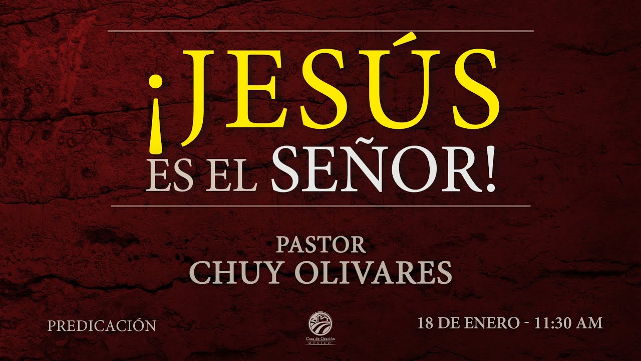 Chuy Olivares - ¡Jesús es el Señor!