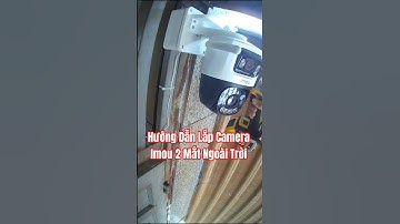 Hướng Dẫn Lắp Đặt Camera Imou 2 Mắt Ngoài Trời  #cameraphuthinh #imou2mat #cameraimoungoaitroi #diy