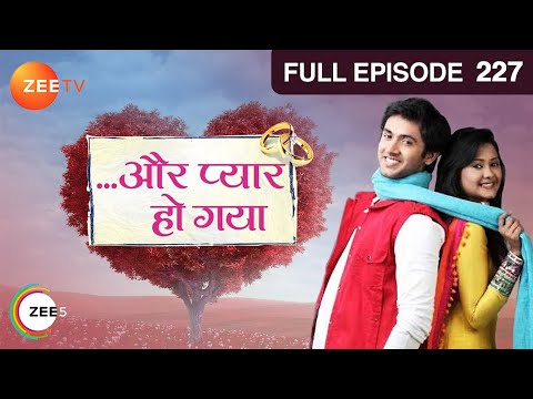 Aur Pyaar Ho Gaya - Full Ep - 227 - Avani Purohit, Raj Purohit, Abhass Khandelwal, Bhavna - Zee TV