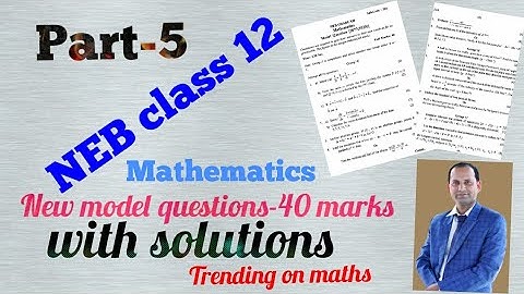 NEB model question solutions class-12 mathematics(part-5)