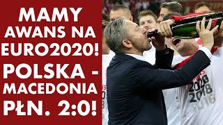 POLSKA - MACEDONIA PŁN 2:0! MAMY AWANS NA EURO 2020! POLSKA - MACEDONIA PŁN 2:0! MAMY AWANS NA EURO 2020!