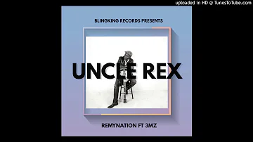 RemyNation ft 3Mz~Uncle Rex(prod by 3Mz and DrellOnTheBeat)