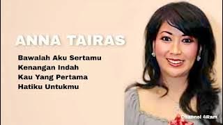 ANNA TAIRAS, The Very Best Of : Bawalah Aku Sertamu-Kenangan Indah-Kau Yang Pertama-Hatiku Untukmu