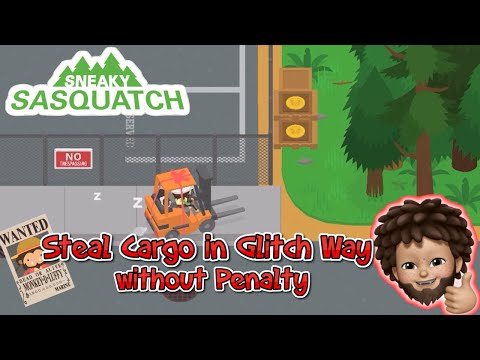 Sneaky Sasquatch - Steal Cargo in Glitch Way without Penalty