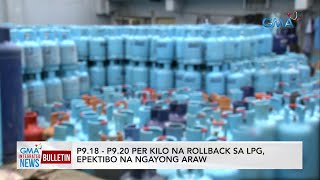 P9.18 - P9.20/ kilo na rollback sa LPG, epektibo na ngayong araw | GMA Integrated News Bulletin