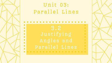 Lesson 3.2: Justifying Angles and Parallel Lines - Accelerated Geometry