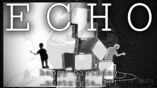 Echo - Animation [FLASH WARNING] - Happy Birthday, _Nostx!gia_!