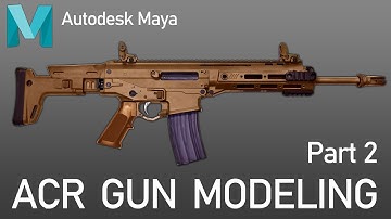 Maya Game Weapon ACR Gun 3D Modeling Hard Surface Tutorial For Beginner Part 2