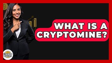 What Is a Cryptomine? - CryptoBasics360.com