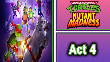 TMNT: Mutant Madness | F2P Gameplay | Adventure Mode - Act 4 Missions 1 to 15 | Part 4