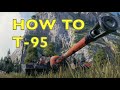 WOT - How To T-95! | World of Tanks