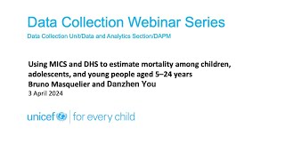 3 Apr 2024 Using MICS & DHS to Estimate Mortality Among Children, Adolescents, and Young People