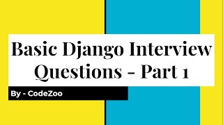 Django Interview Questions Series - Part 2 - Basic Django Interview Questions