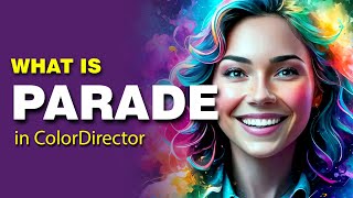 I Mastered Stunning Color Grading in 3 Days Using Parade in ColorDirector!