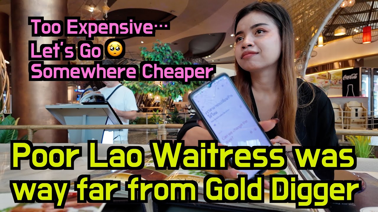 I took a poor Lao waitress to a posh restaurant but she asked to move to a cheaper restaurant