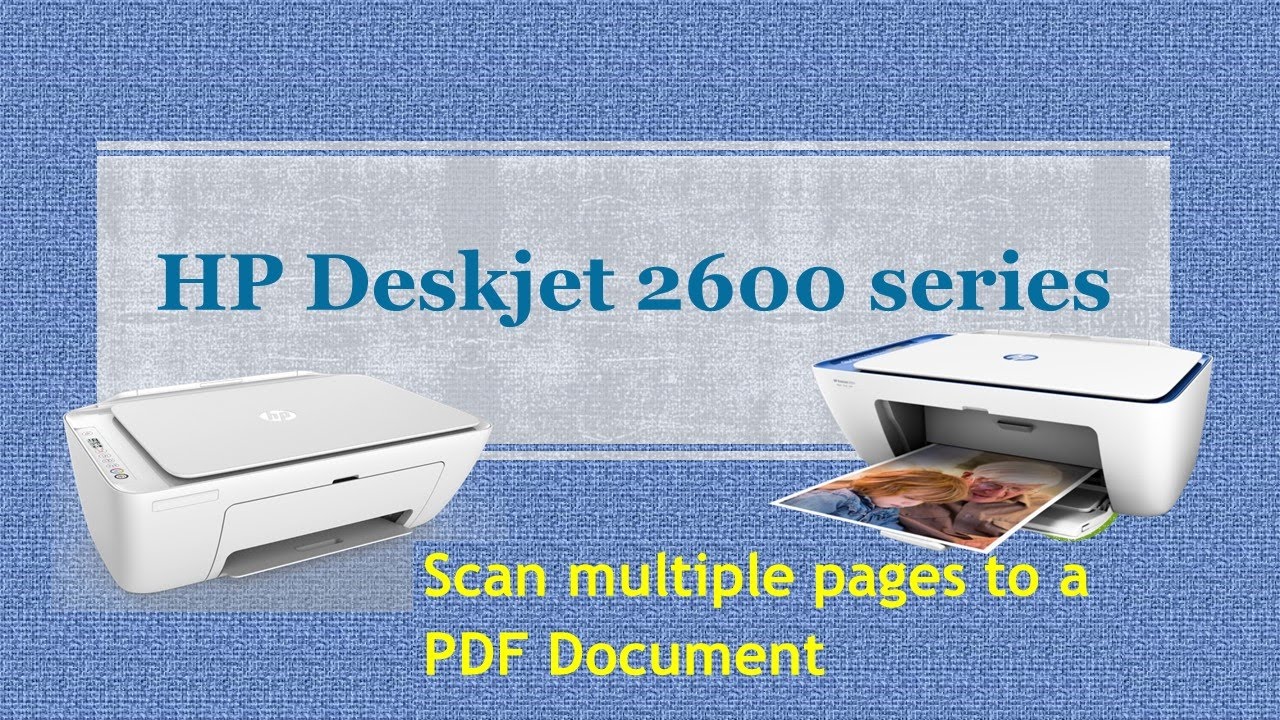 HP Deskjet 2620 | 2655: Scan Multiple Pages to a PDF Document - YouTube