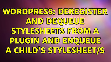 Wordpress: Deregister and Dequeue Stylesheets From a Plugin and Enqueue a Child